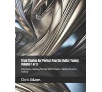 Chris Adams Triad Studies for Perfect Fourths Guitar Tuning Volume 1 (Tascabile)