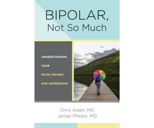 Chris Aiken James Phelps Bipolar, Not So Much (Tascabile)