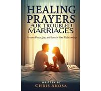 Chris Akosa Healing Prayers for Troubled Marriages (Tascabile)
