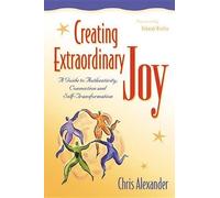 Chris Alexander Creating Extraordinary Joy (Copertina rigida)