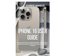 Chris Amber iPhone 16 User Guide (Tascabile) Peloton Fuel Rod