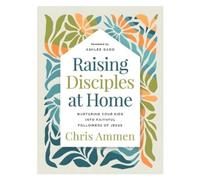 Chris Ammen Raising Disciples at Home (Copertina rigida)