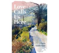 Chris Anderson Love Calls Us Here (Tascabile)