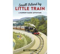 Chris Arnot Small Island by Little Train (Copertina rigida)
