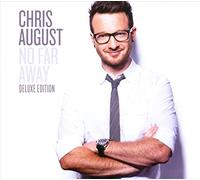 Chris August - No Far Away