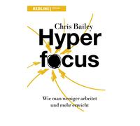 Chris Bailey Hyperfocus: Wie man weniger arbeitet und mehr er (Copertina rigida)