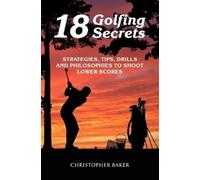 Chris Baker 18 Golfing Secrets (Tascabile)