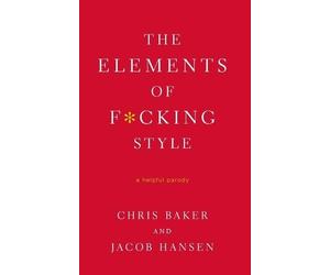 Chris Baker Jacob Hansen The Elements of Fcking Style (Tascabile)