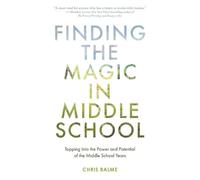 Chris Balme Balme, Chris Finding the Magic in Middle School (Tascabile)