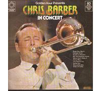 Chris Barber - Chris Barber's Jazz Band - Golden Hour Presents Chris Barber In Concert - Golden Hour - GH 633