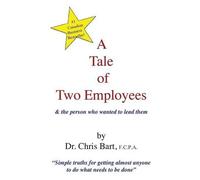 Chris Bart A Tale of Two Employees and the Person Who Wanted to Lead (Tascabile)