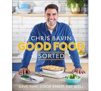 Chris Bavin Good Food, Sorted (Copertina rigida)