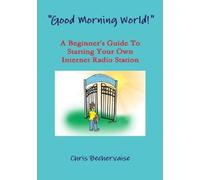 Chris Bechervai "Good Morning World" - A Beginner's Guide To Starti (Tascabile)