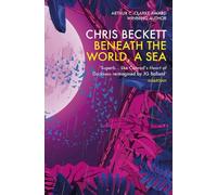 Chris Beckett Beneath the World, a Sea (Tascabile)
