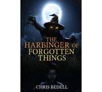 Chris Bedell The Harbinger of Forgotten Things (Tascabile)