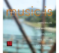 Chris Biscoe - Music Is - Chris Biscoe Plays Mike Westbrook