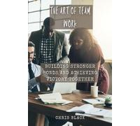 Chris Black The Art of Team work (Tascabile)