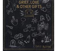 Chris Blevins - Grief, Love And Other Gifts