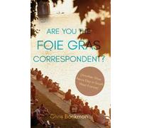 Chris Bockman Are You the Foie Gras Correspondent? (Tascabile)