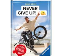 Chris Böhm: Never give up! - Das coole Stark- und Mitmachbuch von BMX-Profi Chris Böhm