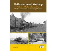 Chris Booth Railways Around Worksop Volume 1: The Great Central Line (Tascabile)