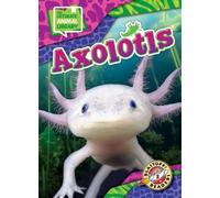 Chris Bowman Axolotls (Copertina rigida) Ultimate Animal Library