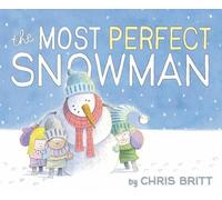 Chris Britt The Most Perfect Snowman (Copertina rigida)