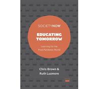 Chris Brown Ruth Luzmore Educating Tomorrow (Tascabile) SocietyNow
