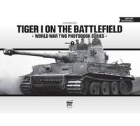 Chris Brown Tiger I on the Battlefield: World War Two Photobo (Copertina rigida)