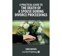 Chris Bryden A Practical Guide to the Death of a Spouse During Divor (Tascabile)