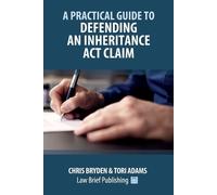 Chris Bryden Tori A Practical Guide to Defending an Inheritance Act (Tascabile)