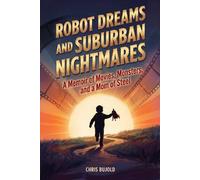 Chris Bujold Robot Dreams and Suburban Nightmares (Tascabile)