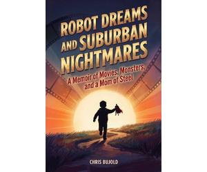 Chris Bujold Robot Dreams and Suburban Nightmares (Tascabile)