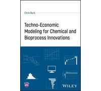 Chris Burk Techno-Economic Modeling for Chemical and Bioprocess Inno (Tascabile)