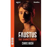 Chris Bush Faustus: That Damned Woman (Tascabile)