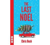 Chris Bush The Last Noël (Tascabile) NHB Modern Plays