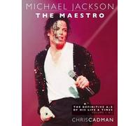 Chris Cadman Michael Jackson The Maestro The Definitive A-Z Volume I (Tascabile)