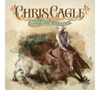 Chris Cagle - Back in the Saddle by Chris Cagle (2012) Audio CD