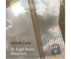 CHRIS & CARLA - FLY HIGH BRAVE DREAMERS