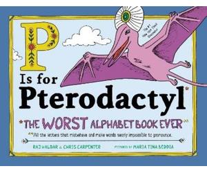 Chris Carpenter Raj Haldar P Is for Pterodactyl (Copertina rigida)