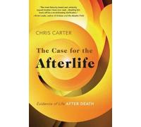 Chris Carter The Case for the Afterlife (Tascabile)