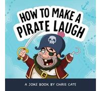 Chris Cate How to Make a Pirate Laugh (Copertina rigida)