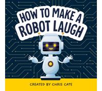 Chris Cate How to Make a Robot Laugh (Copertina rigida) How To Make Them Laugh