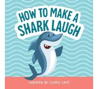 Chris Cate How to Make a Shark Laugh (Copertina rigida) How To Make Them Laugh