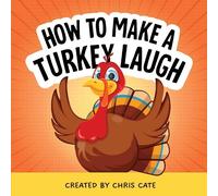 Chris Cate How to Make a Turkey Laugh (Copertina rigida) How To Make Them Laugh