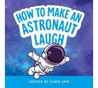 Chris Cate How to Make an Astronaut Laugh (Copertina rigida)