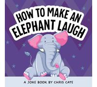 Chris Cate How to Make an Elephant Laugh (Copertina rigida)