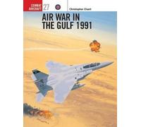 Chris Chant Air War in the Gulf 1991 (Tascabile) Combat Aircraft