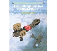 Chris Chant Austro-Hungarian Aces of World War 1 (Tascabile)