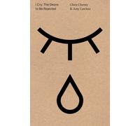 Chris Cheney Amy Lawless I Cry: The Desire to Be Rejected (Tascabile)